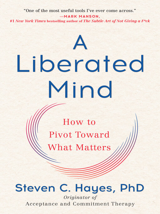 Title details for A Liberated Mind by Steven C. Hayes, PhD - Wait list